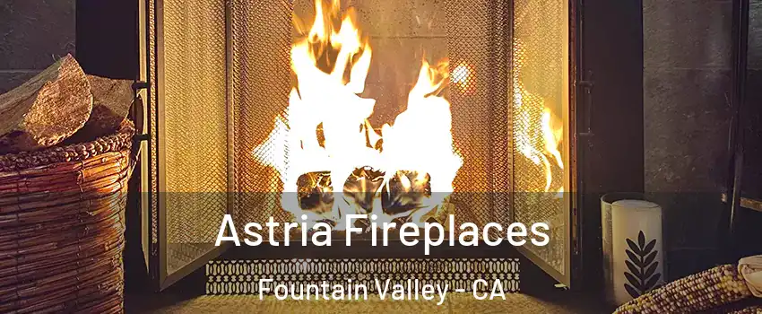  Astria Fireplaces Fountain Valley - CA