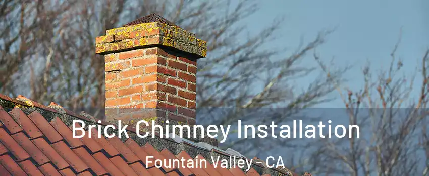  Brick Chimney Installation Fountain Valley - CA