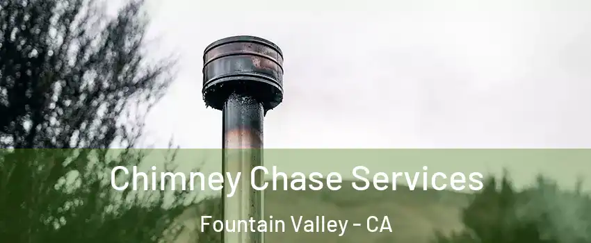  Chimney Chase Services Fountain Valley - CA