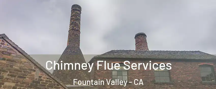  Chimney Flue Services Fountain Valley - CA