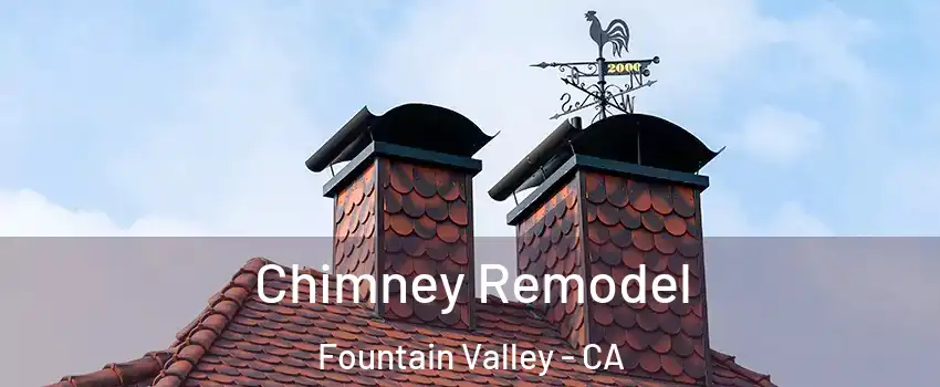  Chimney Remodel Fountain Valley - CA