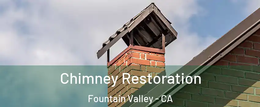  Chimney Restoration Fountain Valley - CA