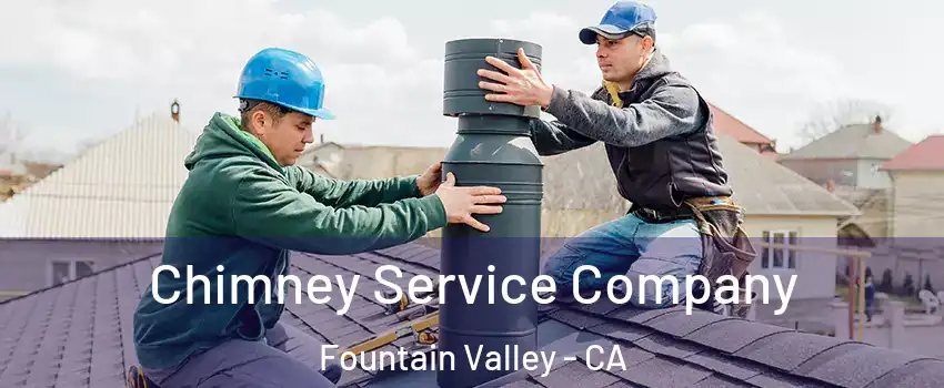  Chimney Service Company Fountain Valley - CA