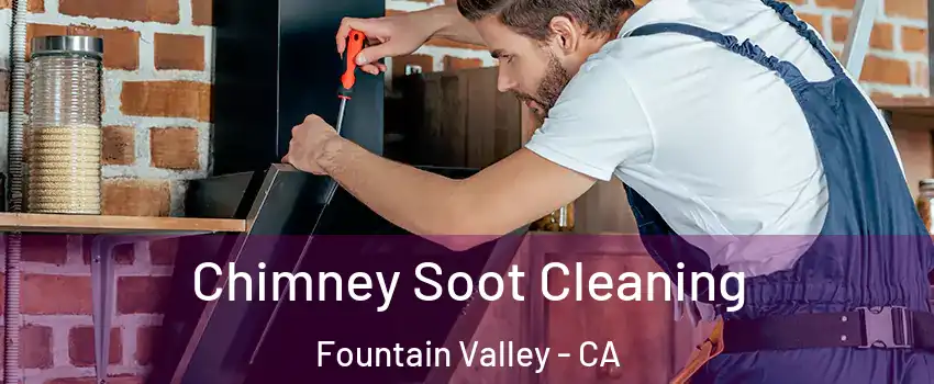  Chimney Soot Cleaning Fountain Valley - CA