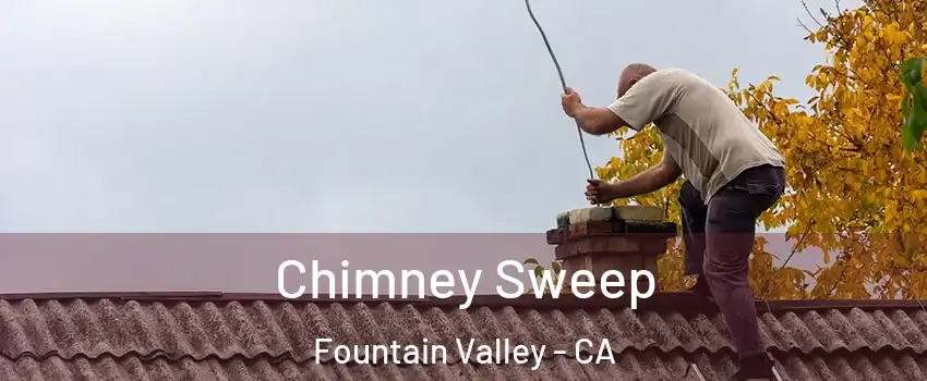 Chimney Sweep Fountain Valley - CA