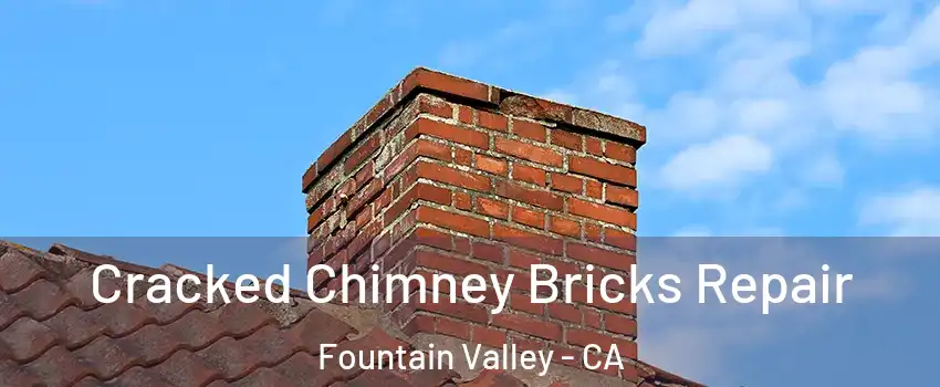  Cracked Chimney Bricks Repair Fountain Valley - CA