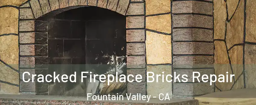  Cracked Fireplace Bricks Repair Fountain Valley - CA