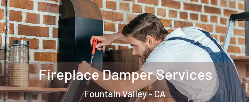  Fireplace Damper Services Fountain Valley - CA