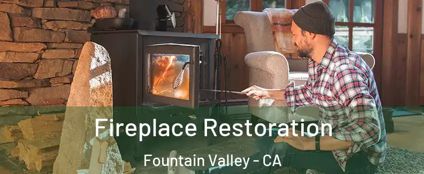  Fireplace Restoration Fountain Valley - CA