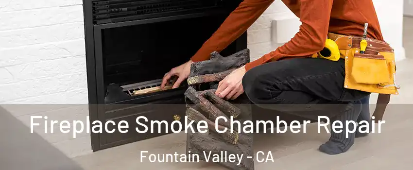  Fireplace Smoke Chamber Repair Fountain Valley - CA