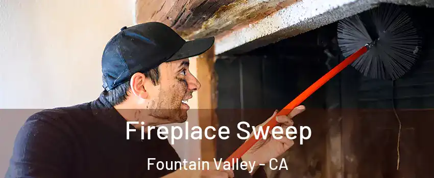  Fireplace Sweep Fountain Valley - CA