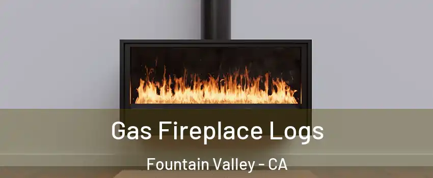  Gas Fireplace Logs Fountain Valley - CA