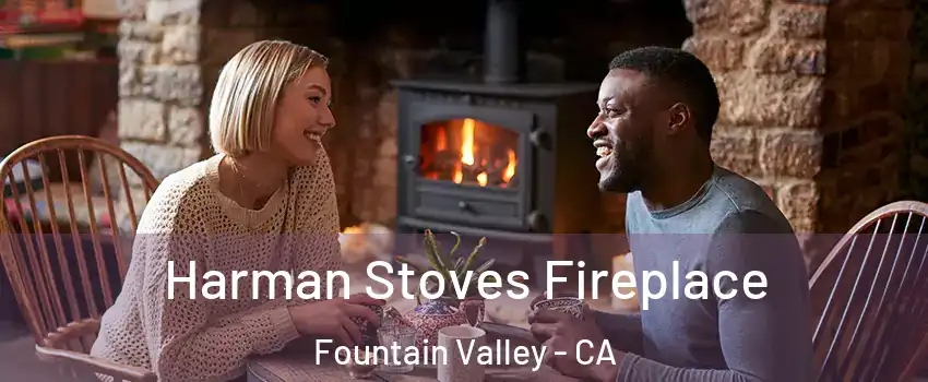  Harman Stoves Fireplace Fountain Valley - CA