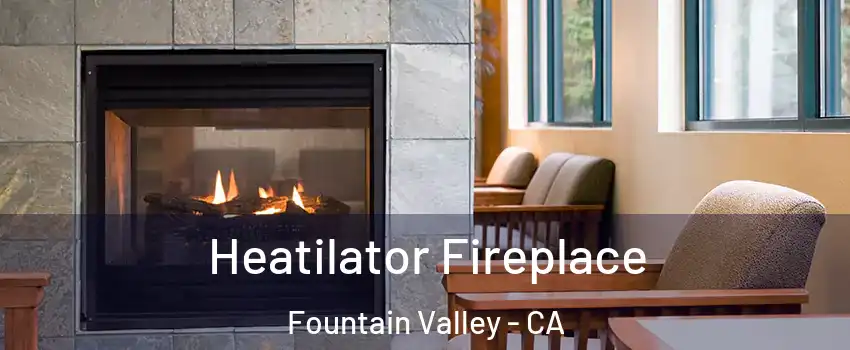  Heatilator Fireplace Fountain Valley - CA