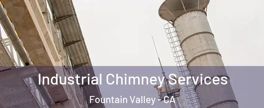  Industrial Chimney Services Fountain Valley - CA