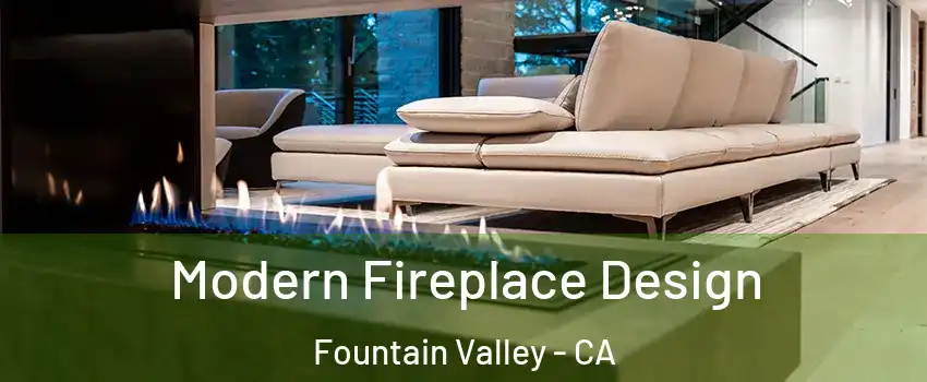  Modern Fireplace Design Fountain Valley - CA