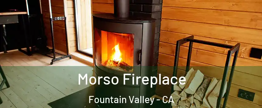 Morso Fireplace Fountain Valley - CA