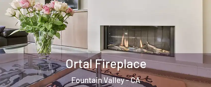 Ortal Fireplace Fountain Valley - CA