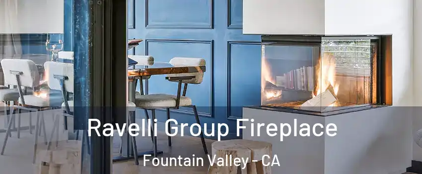  Ravelli Group Fireplace Fountain Valley - CA