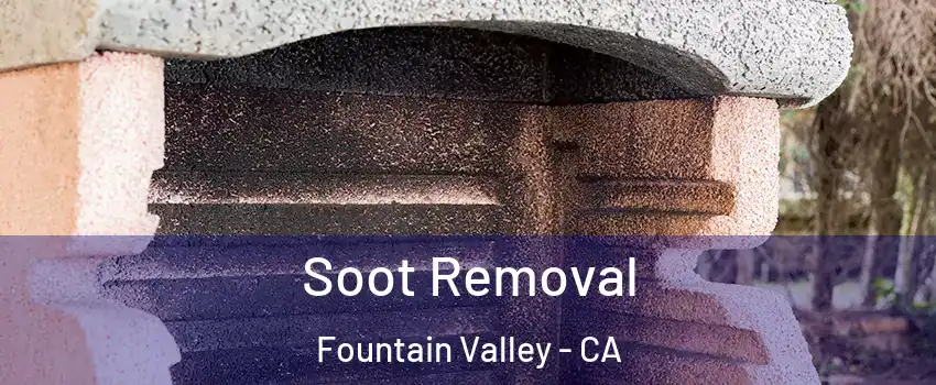  Soot Removal Fountain Valley - CA